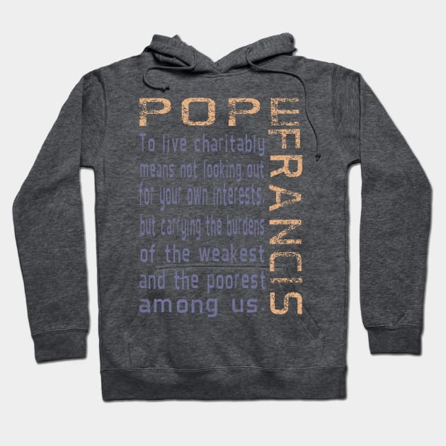 Pope Francis Live Charitably Digital Art Hoodie by AuntieShoe